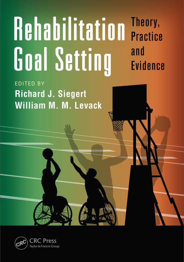 Rehabilitation Goal Setting by Richard J. Siegert, William M. M. Levack