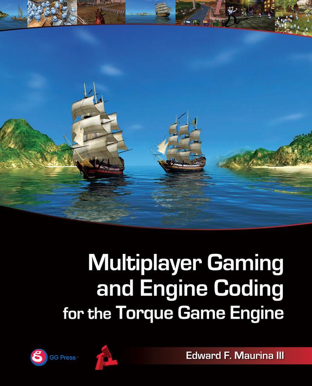 Multiplayer Gaming and Engine Coding for the Torque Game Engine by Edward F. Maurina