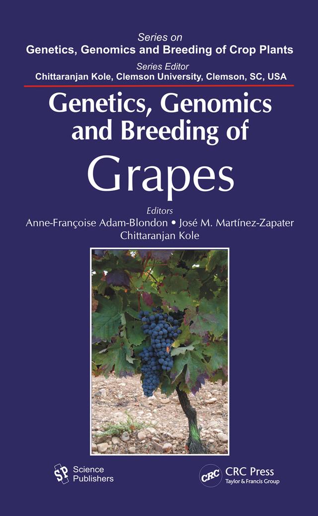Genetics, Genomics, and Breeding of Grapes by Anne-Francoise Adam-Blondon, Chittaranjan Kole, Jose-Miguel Martinez-Zapater