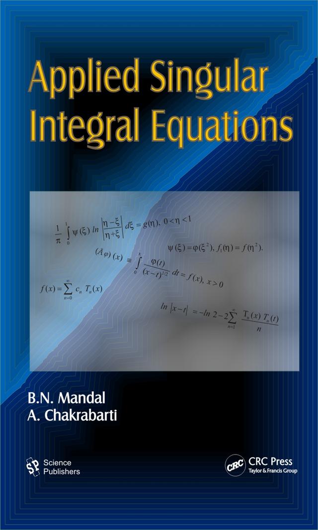 Applied Singular Integral Equations by A. Chakrabarti, B. N. Mandal