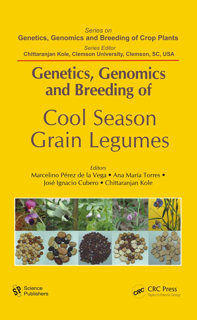 Genetics, Genomics and Breeding of Cool Season Grain Legumes by Ana Maria Torres, Chittaranjan Kole, Jose Ignacio Cubero, Marcelino Perez de la Vega
