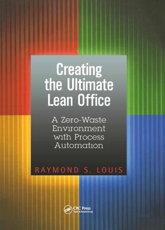 Creating the Ultimate Lean Office by Raymond S. Louis
