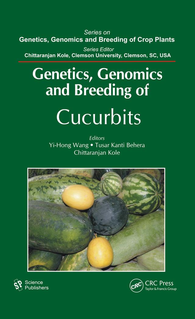 Genetics, Genomics and Breeding of Cucurbits by Chittaranjan Kole, T. K. Behera, Yi-Hong Wang