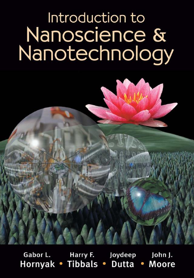 Introduction to Nanoscience and Nanotechnology by Gabor L. Hornyak, H.F. Tibbals, John J. Moore, Joydeep Dutta