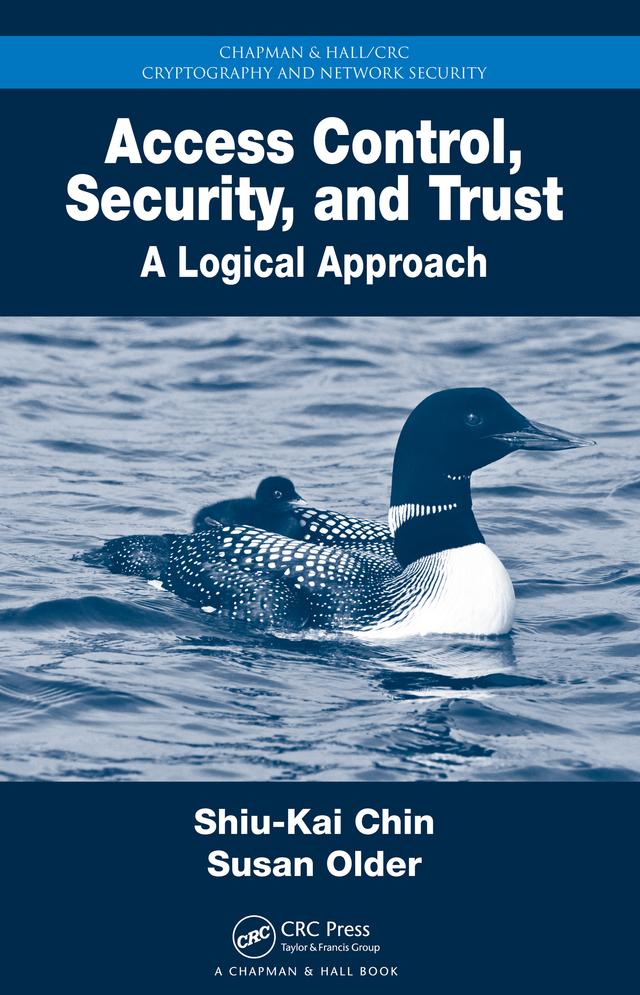 Access Control, Security, and Trust by Shiu-Kai Chin, Susan Beth Older