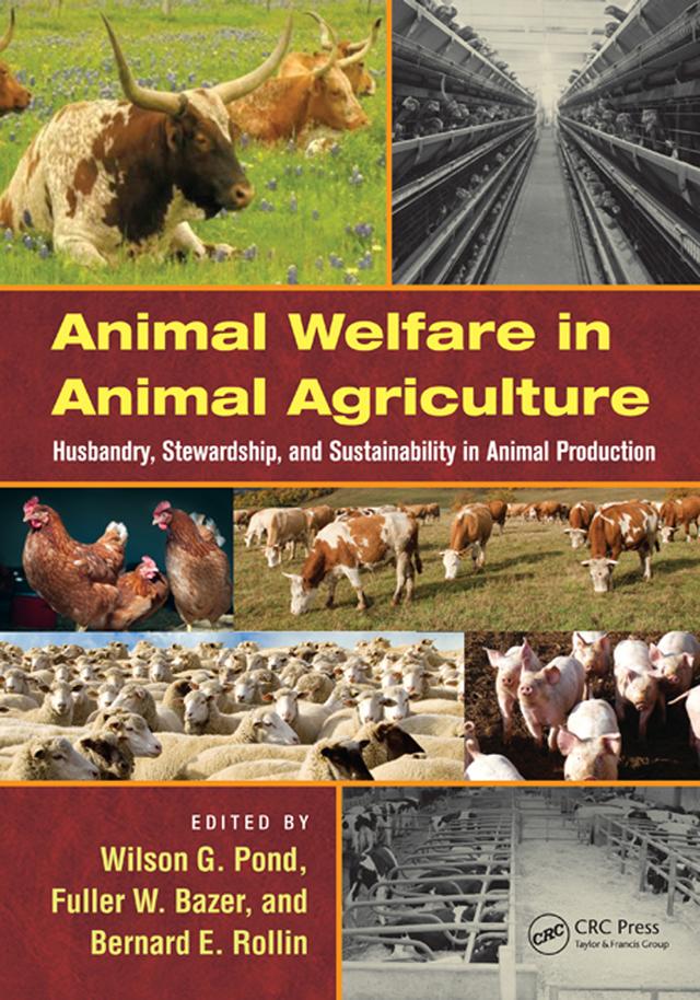 Animal Welfare in Animal Agriculture by Bernard E. Rollin, Fuller W. Bazer, Wilson G. Pond