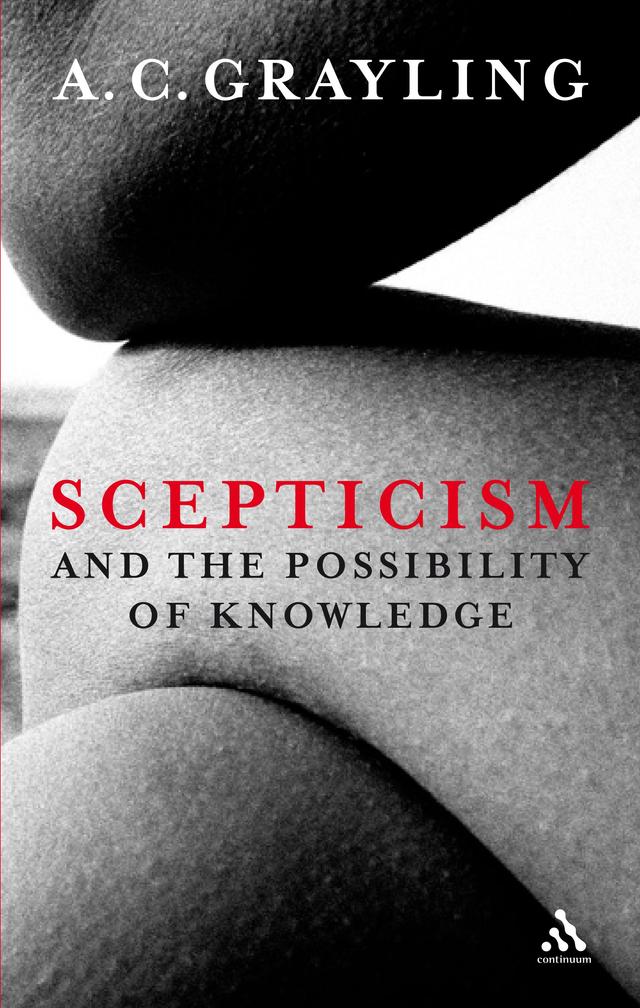 Scepticism and the Possibility of Knowledge by A. C. Grayling