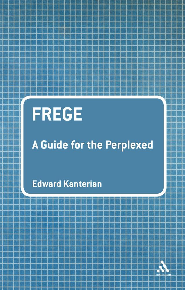 Frege: A Guide for the Perplexed by Edward Kanterian