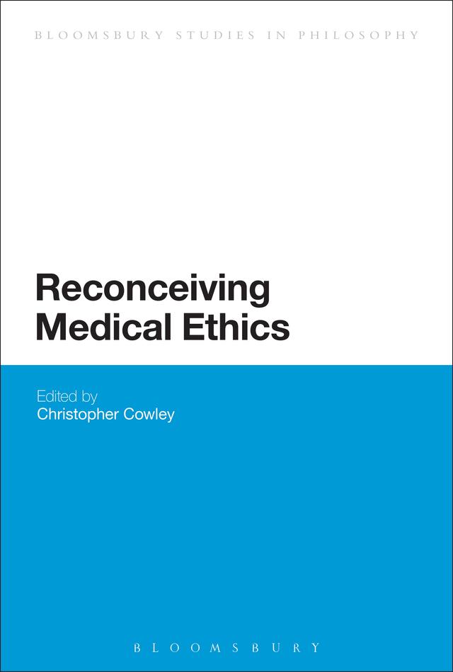 Reconceiving Medical Ethics by Christopher Cowley