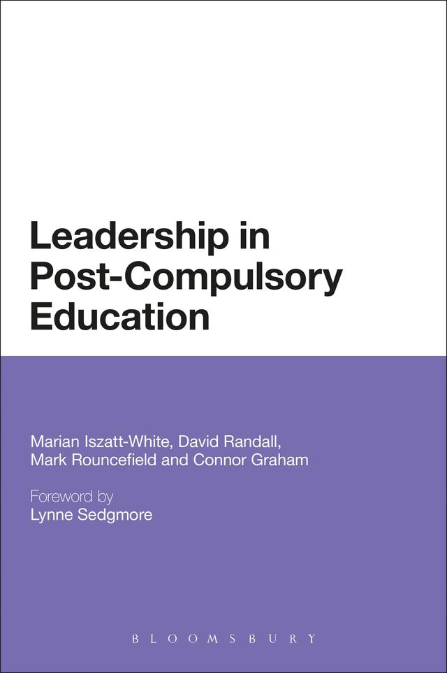 Leadership in Post-Compulsory Education by Connor Graham, David Randall, Marian Iszatt-White, Mark Rouncefield