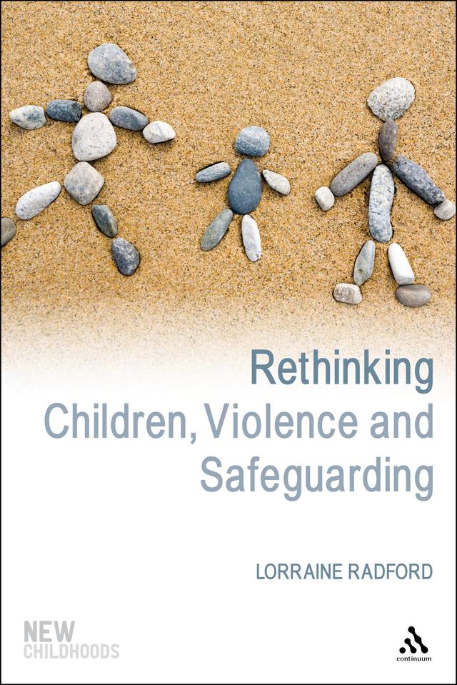 Rethinking Children, Violence and Safeguarding by Lorraine Radford, Phil Jones