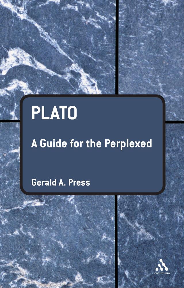 Plato: A Guide for the Perplexed by Gerald A. Press