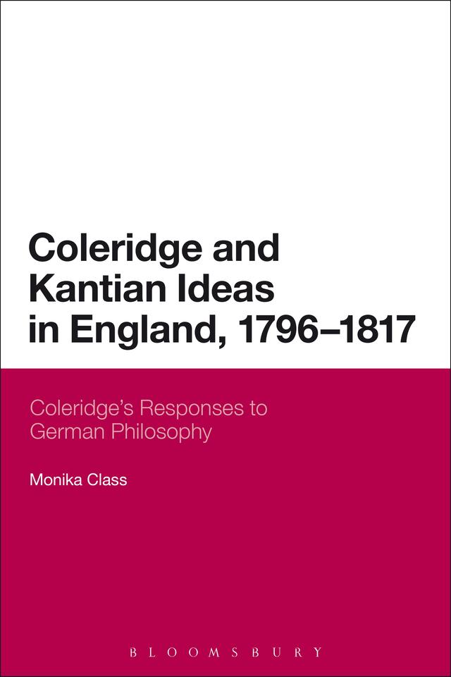 Coleridge and Kantian Ideas in England, 1796-1817 by Monika Class