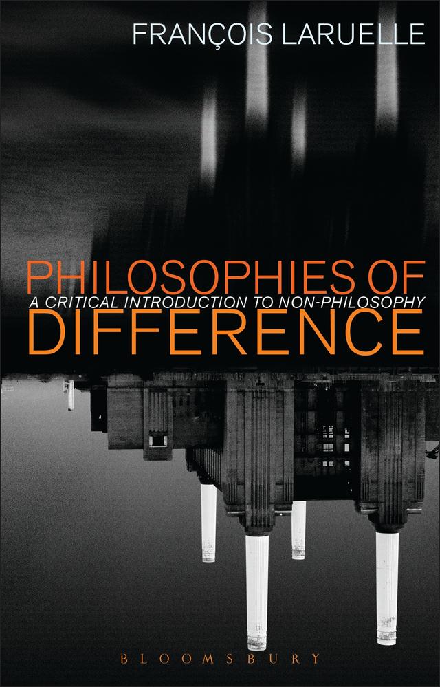 Philosophies of Difference by Francois Laruelle, Rocco Gangle