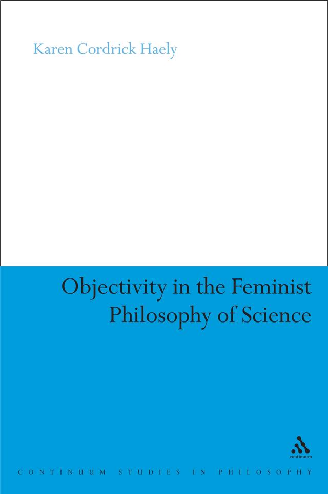 Objectivity in the Feminist Philosophy of Science by Karen Cordrick Haely