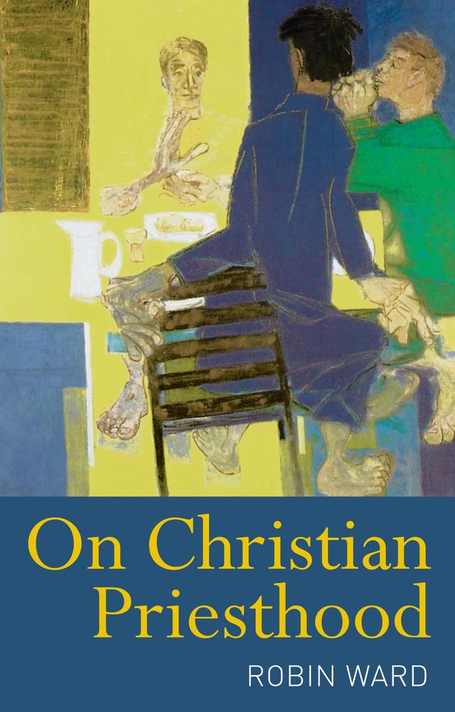 On Christian Priesthood by Robin Ward