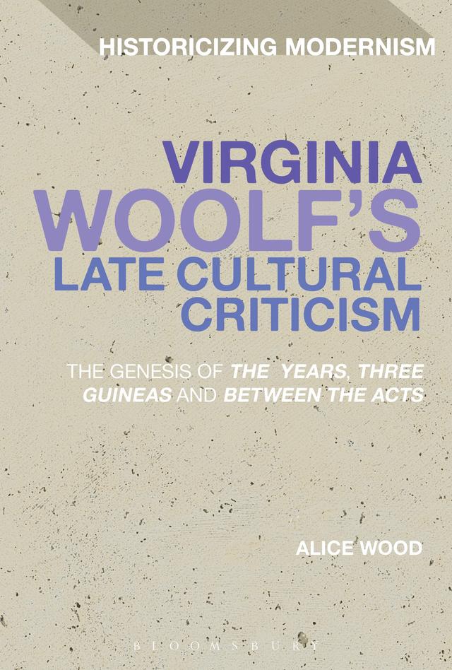 Virginia Woolf's Late Cultural Criticism by Alice Wood