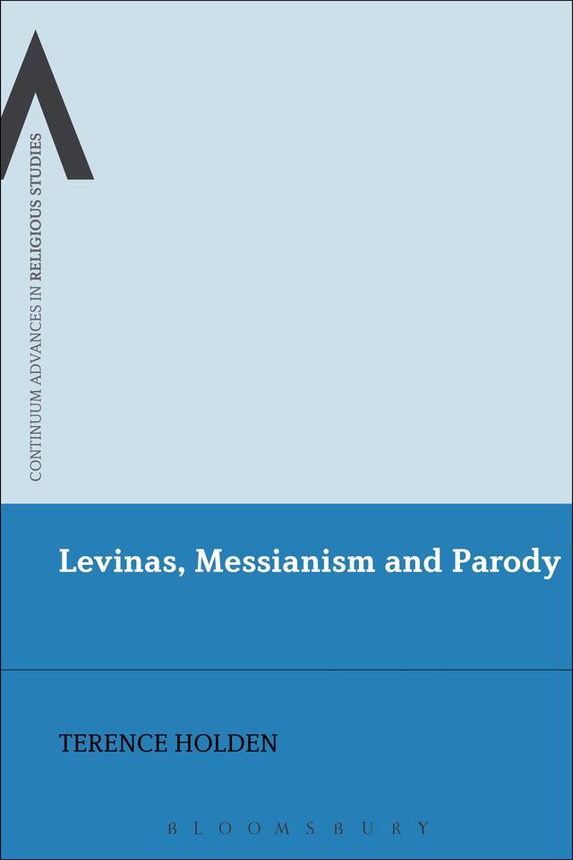Levinas, Messianism and Parody by Terence Holden