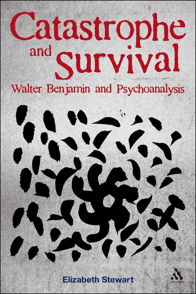 Catastrophe and Survival: Walter Benjamin and Psychoanalysis by 
