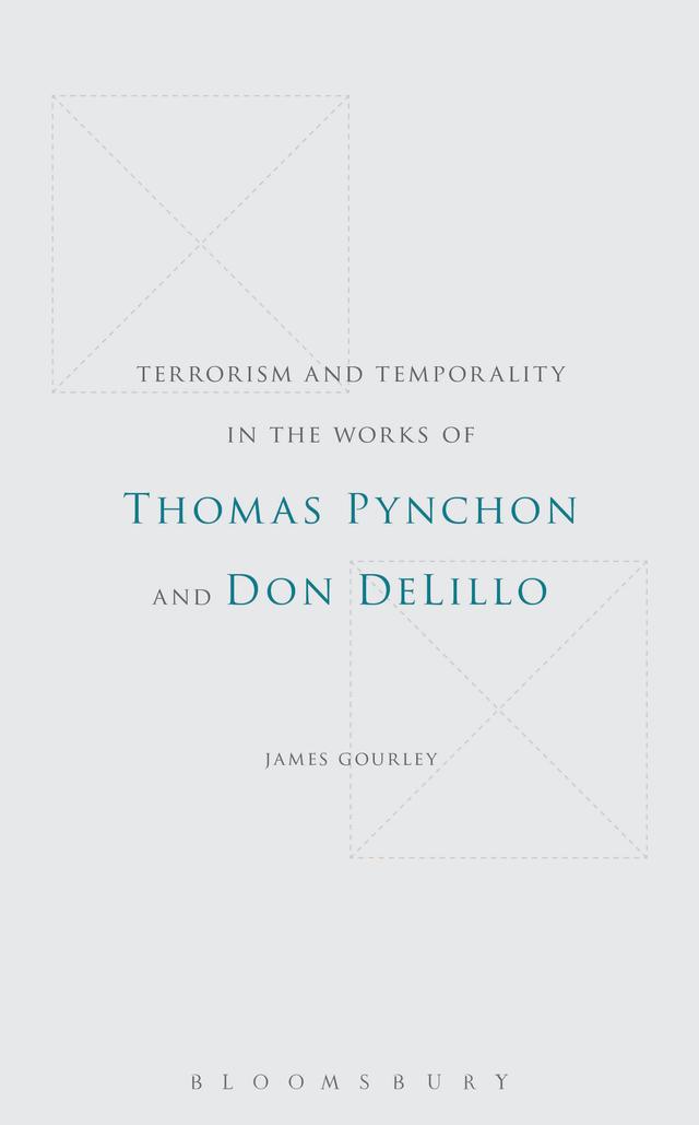 Terrorism and Temporality in the Works of Thomas Pynchon and Don DeLillo by 