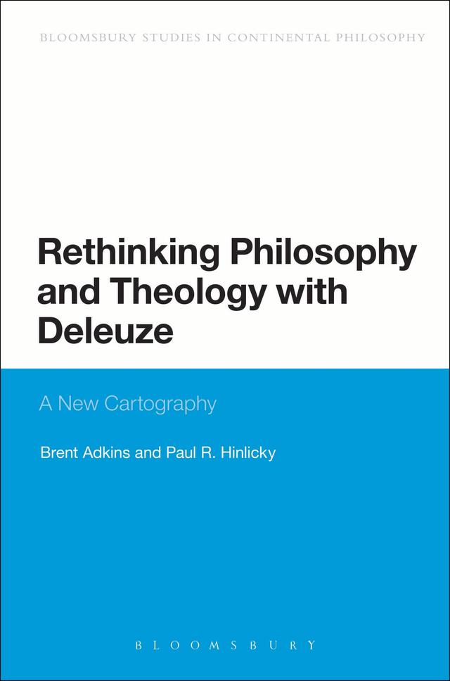 Rethinking Philosophy and Theology with Deleuze by Brent Adkins, Paul R. Hinlicky