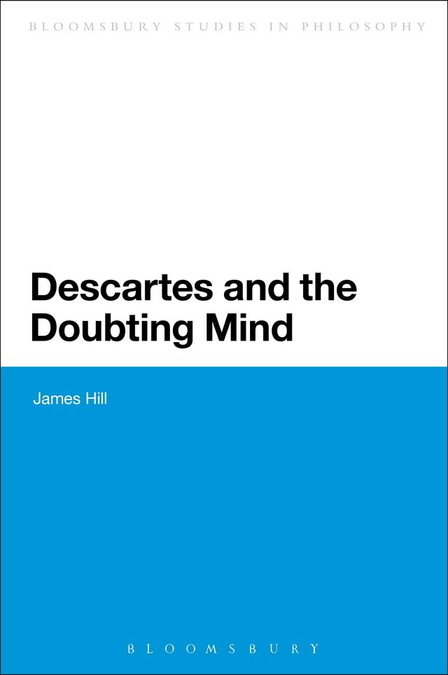 Descartes and the Doubting Mind by James Hill
