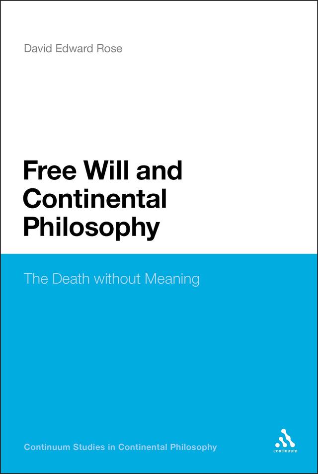 Free Will and Continental Philosophy by David Edward Rose