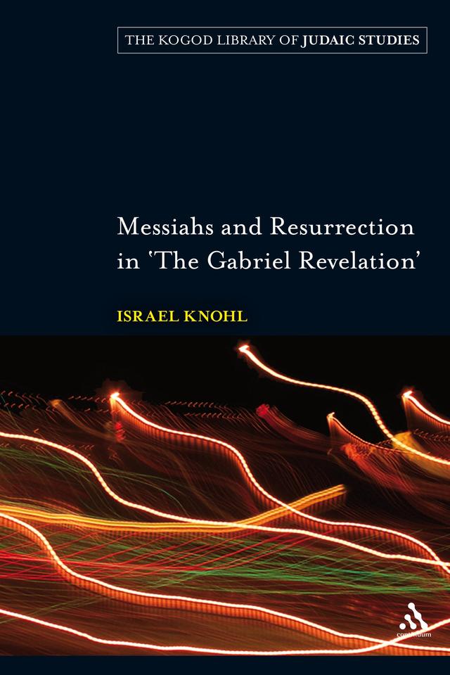 Messiahs and Resurrection in 'The Gabriel Revelation' by Israel Knohl