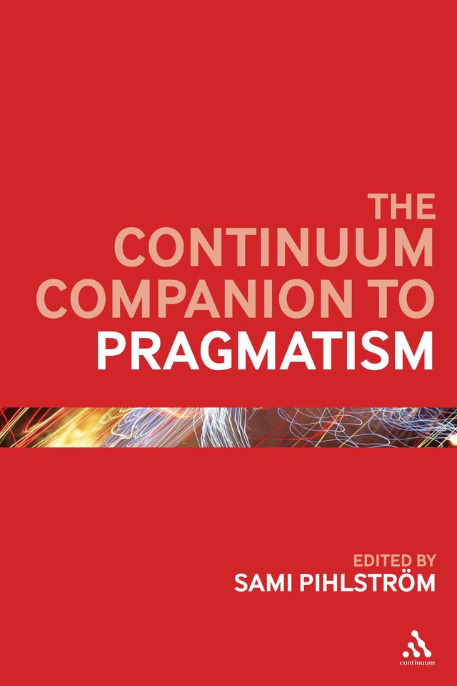 The Continuum Companion to Pragmatism by Sami Pihlström