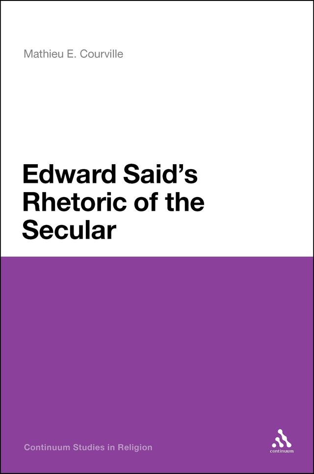 Edward Said's Rhetoric of the Secular by Mathieu E. Courville
