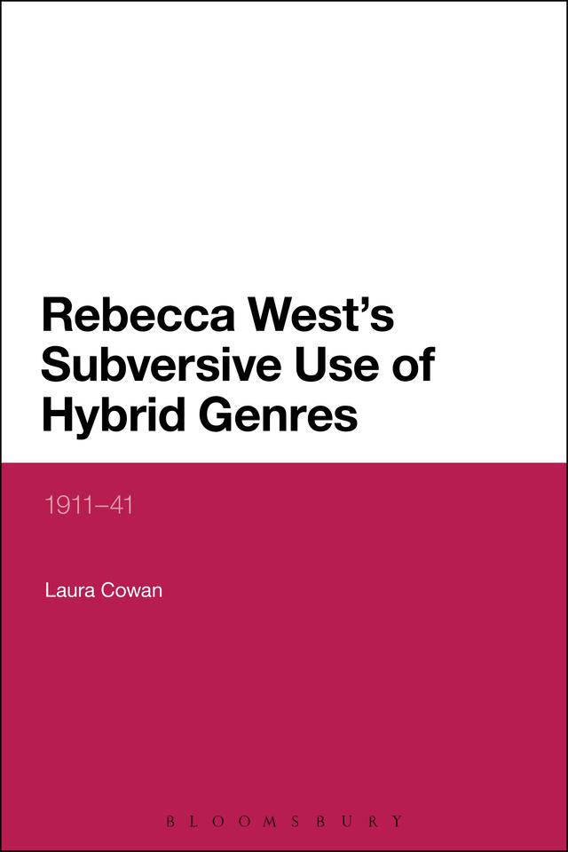 Rebecca West's Subversive Use of Hybrid Genres by Laura Cowan