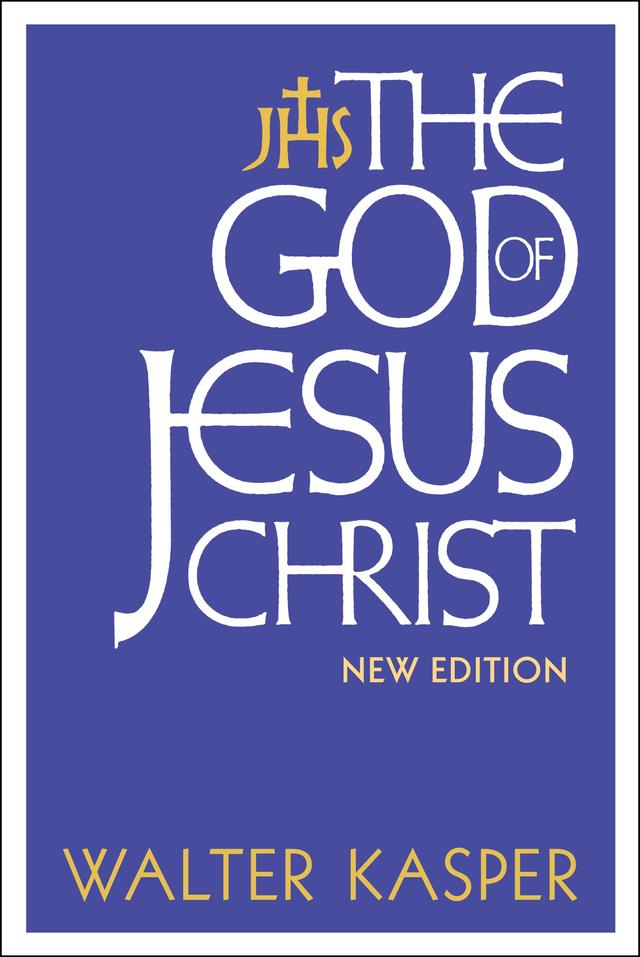 The God of Jesus Christ by Walter Kasper