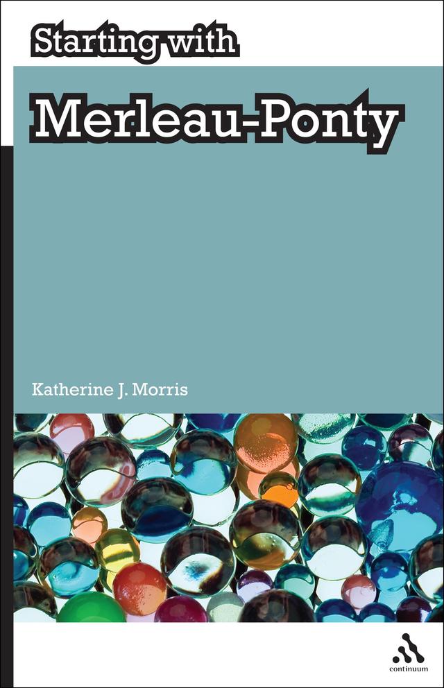 Starting with Merleau-Ponty by Katherine J. Morris