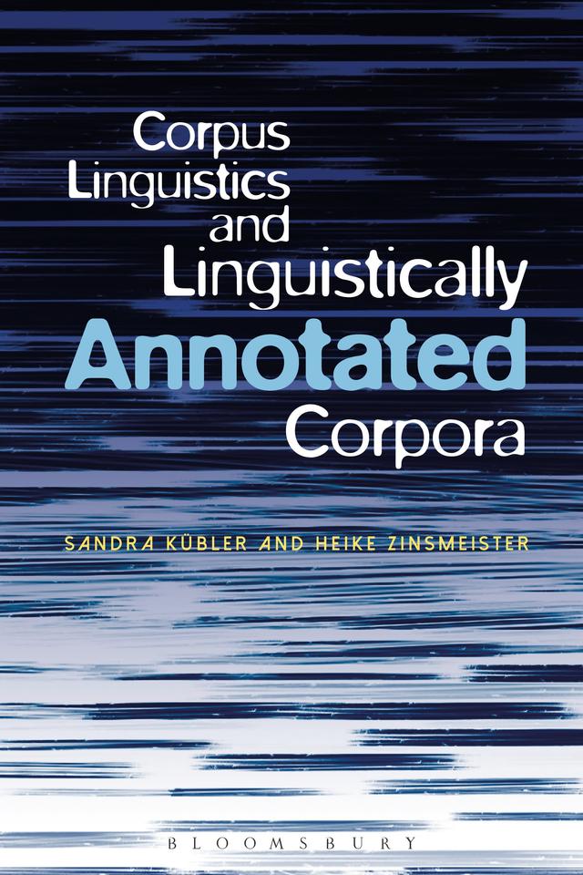 Corpus Linguistics and Linguistically Annotated Corpora by Heike Zinsmeister, Sandra Kuebler