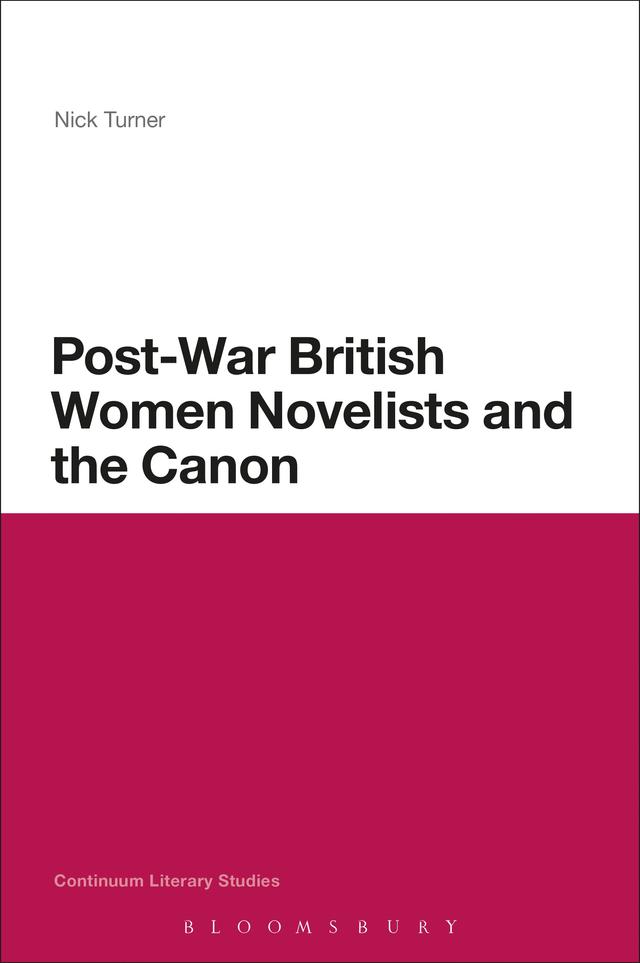 Post-War British Women Novelists and the Canon by Nick Turner