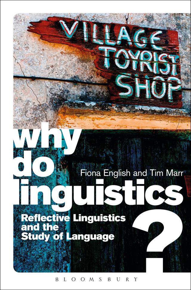 Why Do Linguistics? by Fiona English, Tim Marr