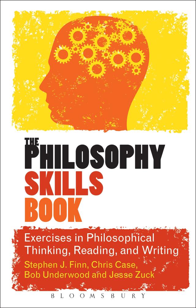 The Philosophy Skills Book by Bob Underwood, Chris Case, Jesse Zuck, Stephen J. Finn