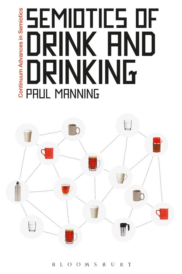 Semiotics of Drink and Drinking by Paul Manning