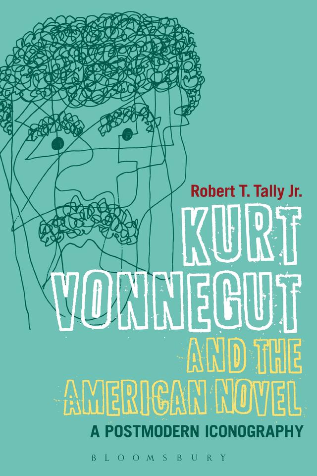 Kurt Vonnegut and the American Novel by Robert T. Tally Jr.