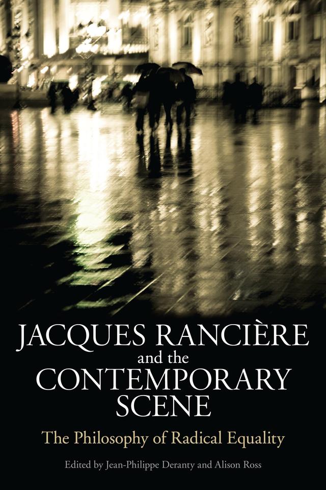 Jacques Ranciere and the Contemporary Scene by Alison Ross, Jean-Philippe Deranty