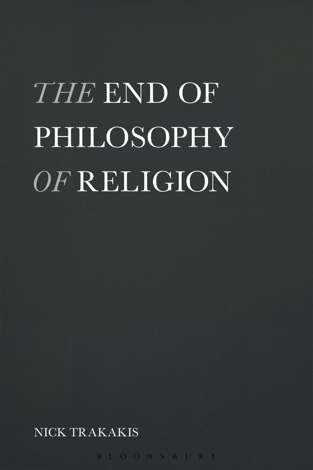 The End of Philosophy of Religion by Nick Trakakis