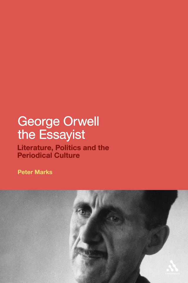 George Orwell the Essayist by Peter Marks