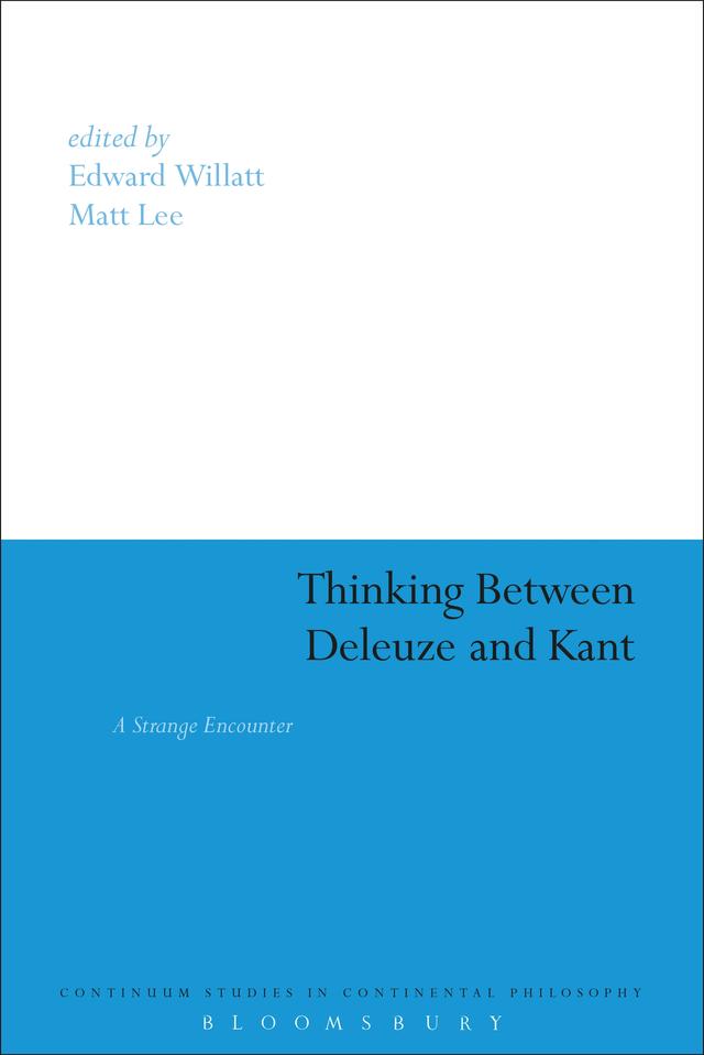 Thinking Between Deleuze and Kant by Edward Willatt, Matt Lee