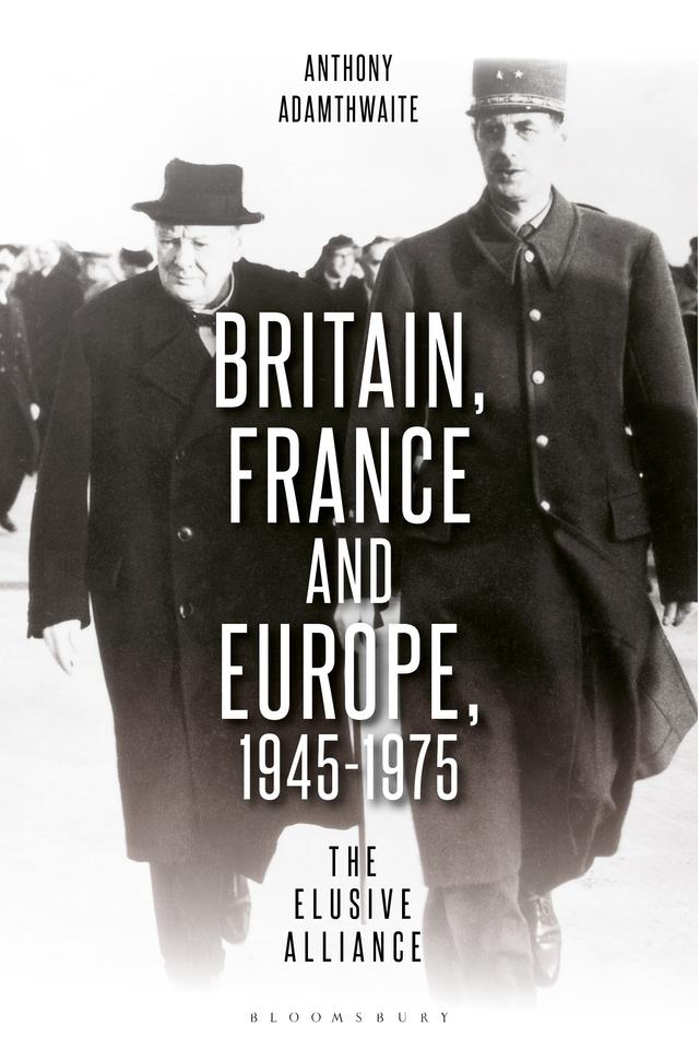 Britain, France and Europe, 1945-1975 by Anthony Adamthwaite