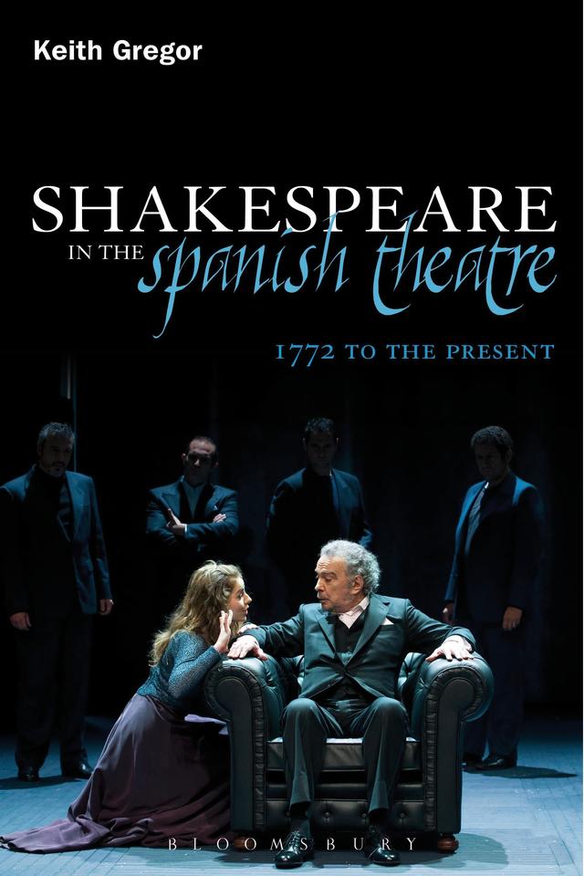 Shakespeare in the Spanish Theatre by Keith Gregor