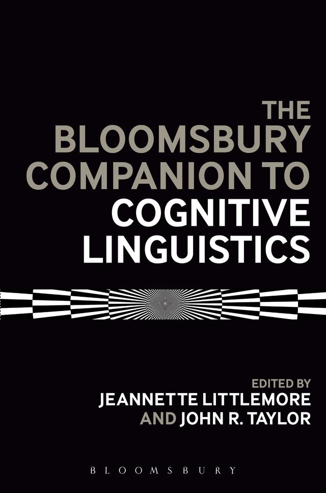 The Bloomsbury Companion to Cognitive Linguistics by Jeannette Littlemore, John R. Taylor