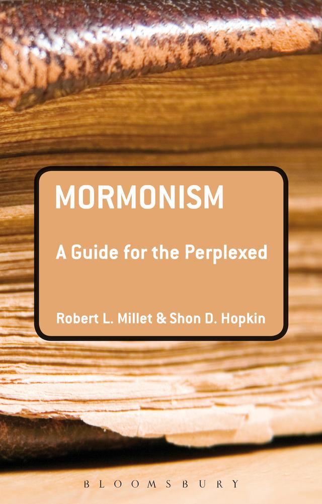 Mormonism: A Guide for the Perplexed by Robert L. Millet, Shon D. Hopkin