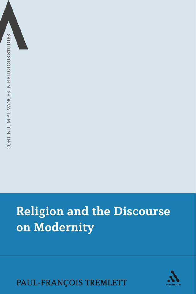 Religion and the Discourse on Modernity by Paul-François Tremlett