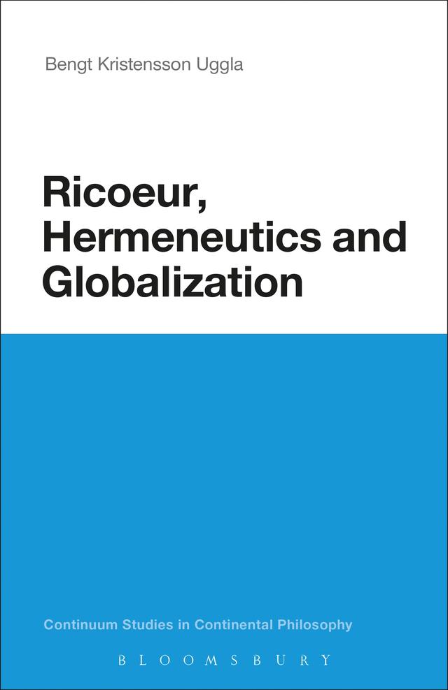 Ricoeur, Hermeneutics, and Globalization by Bengt Kristensson Uggla