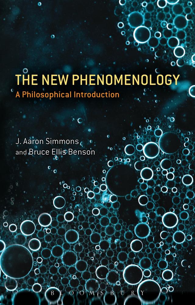 The New Phenomenology by Bruce Ellis Benson, J. Aaron Simmons